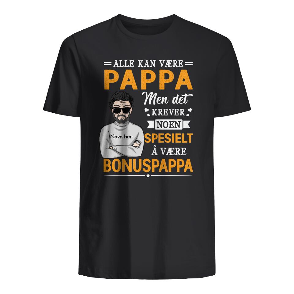 Personlig bonuspappa T skjorte | Tilpasse gave til pappa | Alle kan være Pappa Men det krever noenSpesielt å være bonuspappa